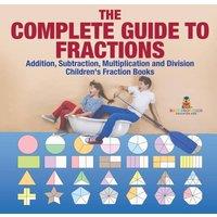 Baby Professor The Complete Guide to Fractions : Addition, Subtraction in Orange