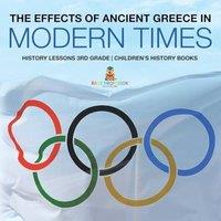 Baby Professor The Effects of Ancient Greece in Modern Times - History Lessons in White