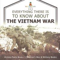 Baby Professor Everything There Is to Know about the Vietnam War - History Facts in Orange