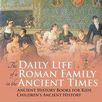 Baby Professor The Daily Life of a Roman Family in the Ancient Times - Ancient in White