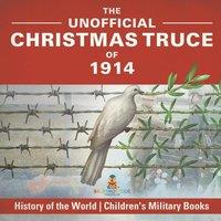 Baby Professor The Unofficial Christmas Truce of 1914 - History of the World in Orange