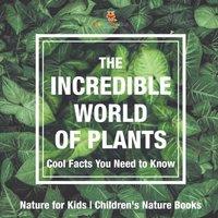 Baby Professor The Incredible World of Plants - Cool Facts You Need to Know in White