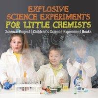 Baby Professor Explosive Science Experiments for Little Chemists - Science in Orange