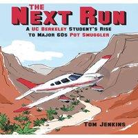 Tom Jenkins The Next Run: A UC Berkeley Student's Rise to Major 60s Pot