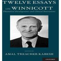 Oxford University Press Twelve Essays on Winnicott: Theoretical Developments & Clinical