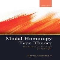 David Corfield Modal Homotopy Type Theory: The Prospect of a New Logic for