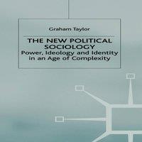 Graham Taylor The New Political Sociology: Power, Ideology & Identity in an