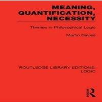 Martin Davies Meaning, Quantification, Necessity: Themes in Philosophical Logic in White