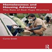 Curtis Smith Homelessness & Housing Advocacy: The Role of Red-Tape Warriors