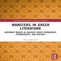 Fiona Mitchell Monsters in Greek Literature: Aberrant Bodies in Ancient Greek
