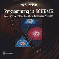 Mark Watson Programming in Scheme: Learn Sheme Through Artificial Intelligence