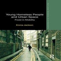 Emma Jackson Young Homeless People & Urban Space: Fixed in Mobility Hardcover