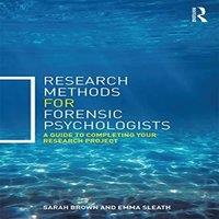 Sarah Brown Research Methods for Forensic Psychologists: A guide to completing
