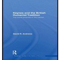 David Andrews Keynes & the British Humanist Tradition: The Moral Purpose of in White