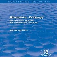 Jonathan Bate Romantic Ecology (Routledge Revivals): Wordsworth & the in White