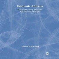 Lewis R. Gordon Existentia Africana: Understanding Africana Existential Thought in White