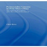 Chris Berry Postsocialist Cinema in Post-Mao China: The Cultural Revolution