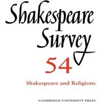 Cambridge University Press Shakespeare Survey: Volume 54, Shakespeare & Religions Paperback