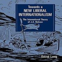 David Long Towards a New Liberal Internationalism: The International Theory