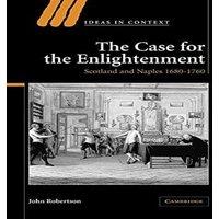 John Robertson The Case for the Enlightenment: Scotland & Naples 1680 1760