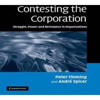 Peter Fleming Contesting the Corporation: Struggle, Power & Resistance in