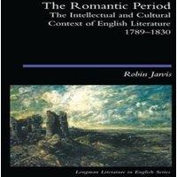 Robin Jarvis The Romantic Period: The Intellectual Cultural Context of English