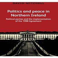 David Mitchell Politics & peace in Northern Ireland : Political parties & the