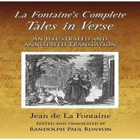 Jean de La Fontaine La Fontaine's Complete Tales in Verse : An Illustrated and