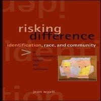 Jean Wyatt Risking Difference : Identification, Race, & Community in in White