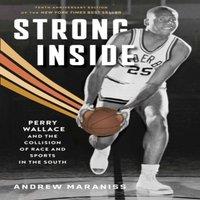 Andrew Maraniss Strong Inside: Perry Wallace & the Collision of Race & Sports