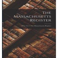 Anonymous The Massachusetts Register; 1872, vol. 1 The Massachusetts
