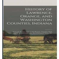Anonymous History of Lawrence, Orange, & Washington Counties, Indiana: