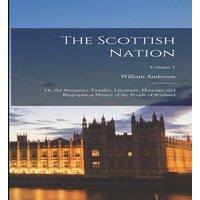 William Anderson The Scottish Nation: Or. the Surnames, Families, Literature in White