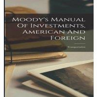 Anonymous Moody's Manual Of Investments, American & Foreign: