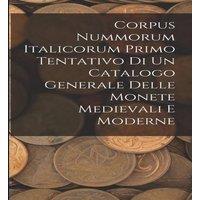 Anonymous Corpus Nummorum Italicorum Primo Tentativo Di Un Catalogo Generale in White