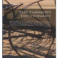 Anonymous The Farmer's Dictionary: A Vocabulary of the Technical Terms