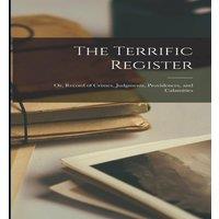Anonymous The Terrific Register: Or, Record of Crimes, Judgments in White