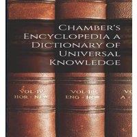 Anonymous Chamber's Encyclopedia a Dictionary of Universal Knowledge in White