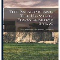 Anonymous The Passions & The Homilies From Leabhar Breac: Text