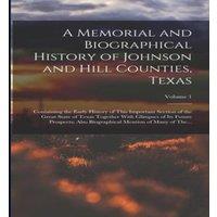 Anonymous A Memorial & Biographical History of Johnson & Hill Counties