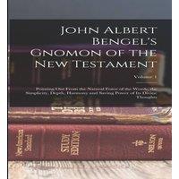 Anonymous John Albert Bengel's Gnomon of the New Testament: Pointing Out