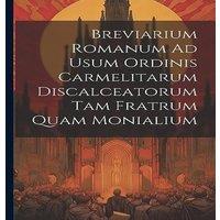 Anonymous Breviarium Romanum Ad Usum Ordinis Carmelitarum Discalceatorum Tam