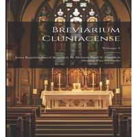 Anonymous Breviarium Cluniacense: Juxta Regulam Sancti Benedicti, Et Mentem