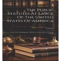 Anonymous The Public Statutes At Large Of The United States Of America: From