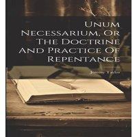 Jeremy Taylor Unum Necessarium, Or The Doctrine & Practice Of Repentance in White
