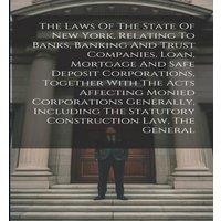 Anonymous The Laws Of The State Of New York, Relating To Banks, Banking And