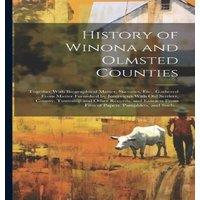 Anonymous History of Winona & Olmsted Counties: Together With Biographical