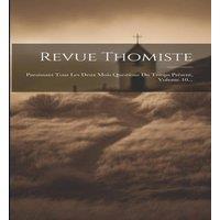 Anonymous Revue Thomiste: Paraissant Tous Les Deux Mois Questions Du Temps