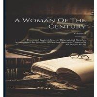 Anonymous A Woman Of The Century: Fourteen Hundred-seventy Biographical