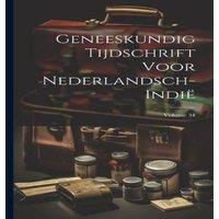 Anonymous Geneeskundig Tijdschrift Voor Nederlandsch-Indie; Volume 34 in White